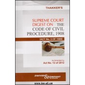Dwivedi & Company's Thakker's Supreme Court Digest on The Code of Civil Procedure, 1908 (CPC) As Amended by Act 12 of 2012 by Adv. Pradeep Thakker (HB)